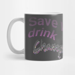 save water drink champagne Mug